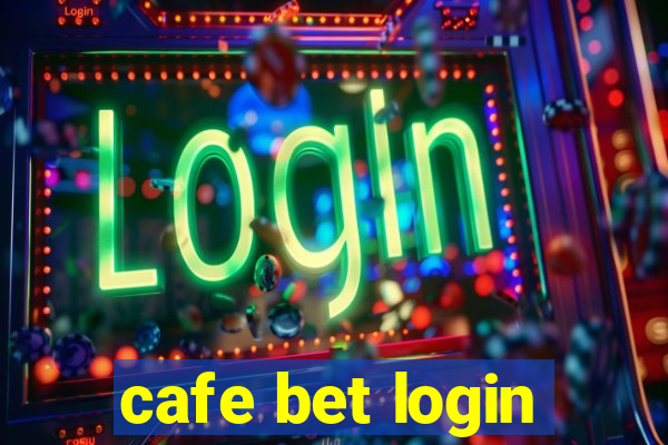 cafe bet login